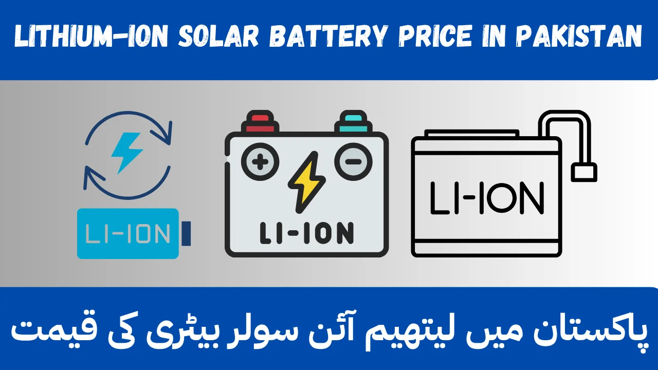 Lithium-Ion Solar Battery Price in Pakistan